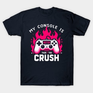 My Console Is Hotter Than Your Crush Anti Valentines Gamer T-Shirt